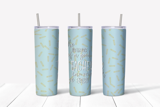 The Influence of a Good Teacher Can Never Be Erased 20 oz Tumbler